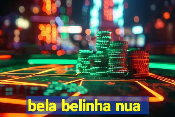 bela belinha nua